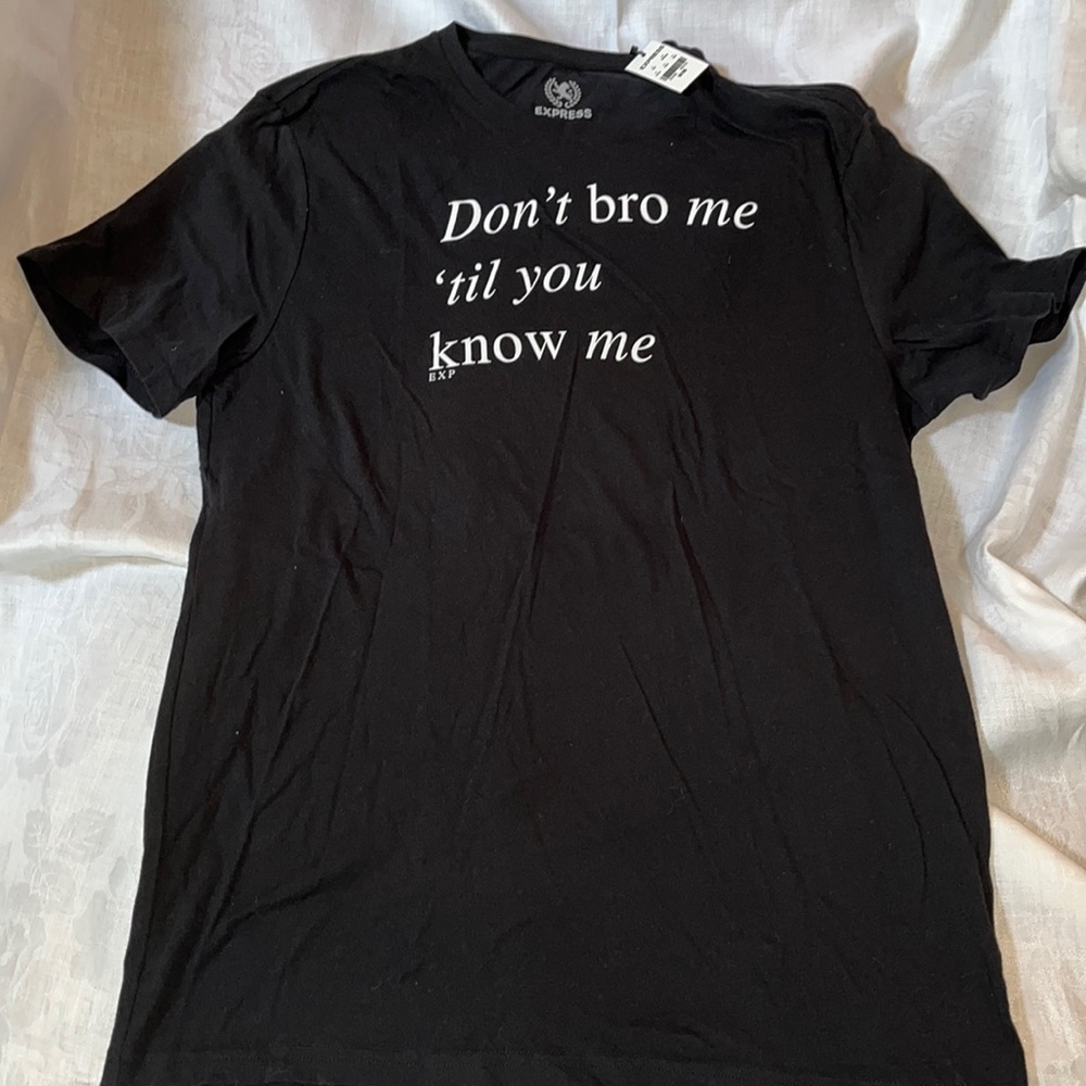 NWT Express men’s black tee shirt size M Don’t bro me ‘til you know me